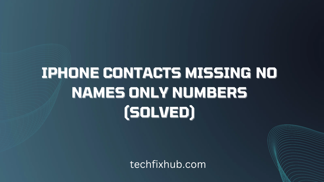 iPhone Contacts Missing No Names Only Numbers