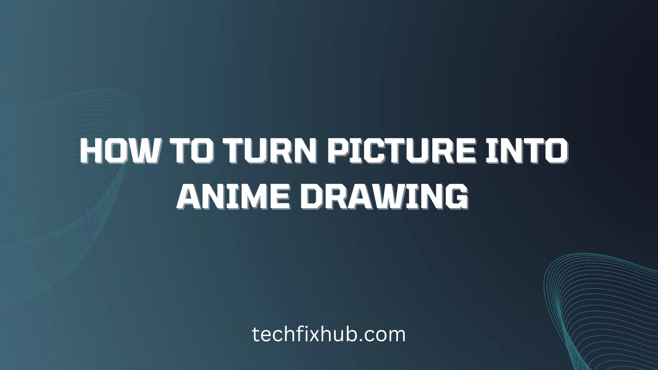 How To Turn Picture Into Anime Drawing