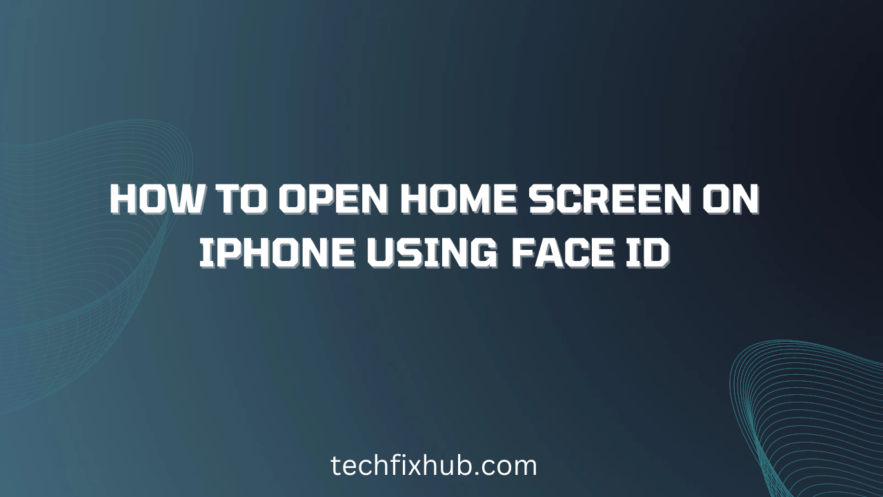 How To Open Home Screen On iPhone Using Face ID