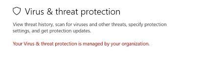 Your virus and threat protection is managed by your organization