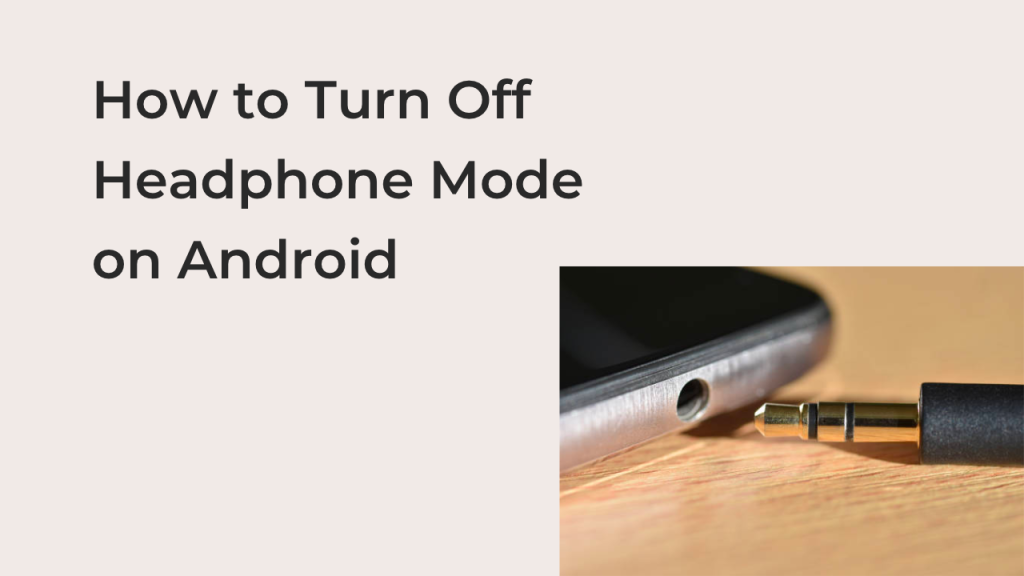How to Turn Off Headphone Mode on Android Techfixhub