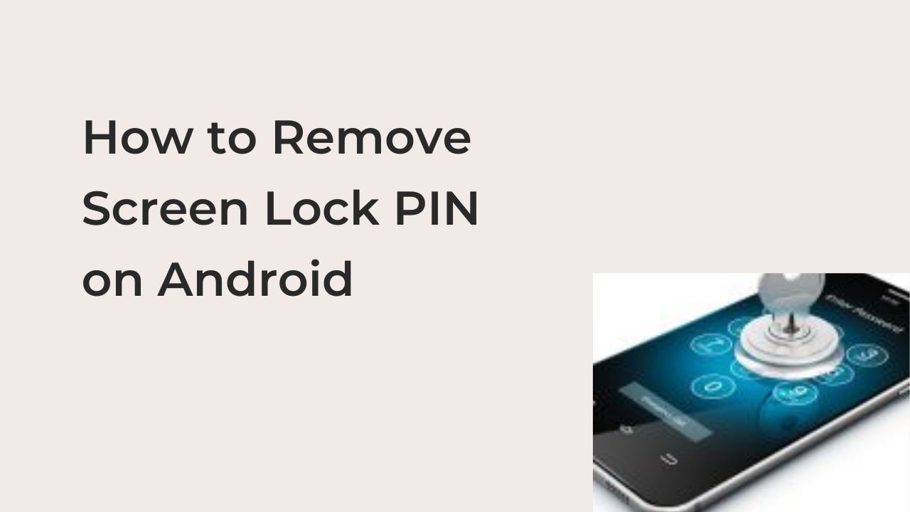 How to Remove Screen Lock PIN on Android 