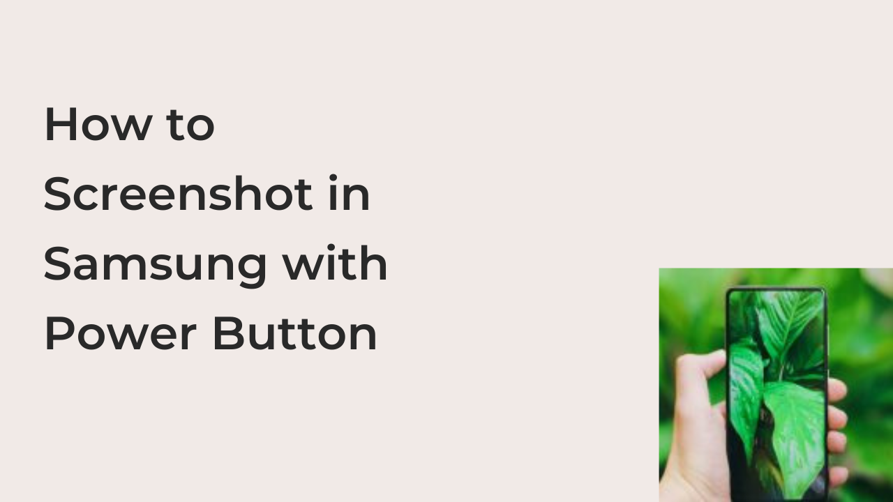 How to Screenshot in Samsung with Power Button
