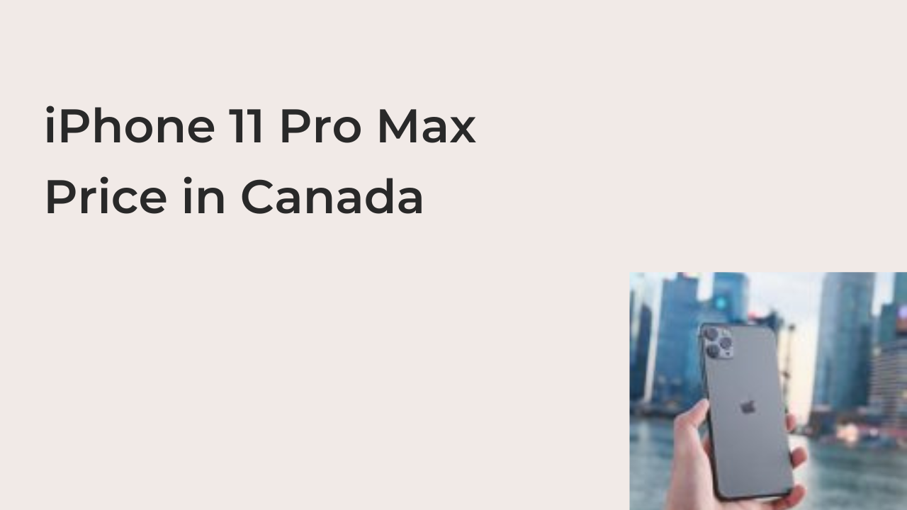 iPhone 11 Pro Max Price in Canada