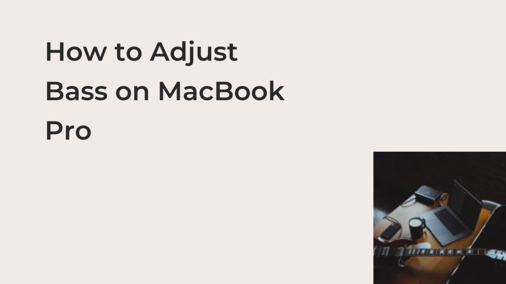 How to Adjust Bass on MacBook Pro Techfixhub
