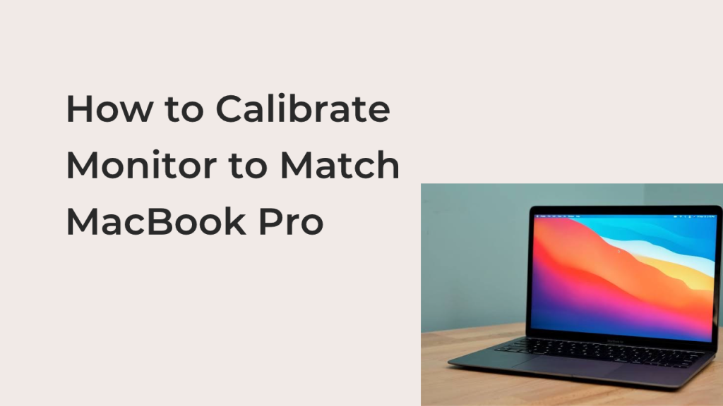 How to Calibrate Monitor to Match MacBook Pro Techfixhub