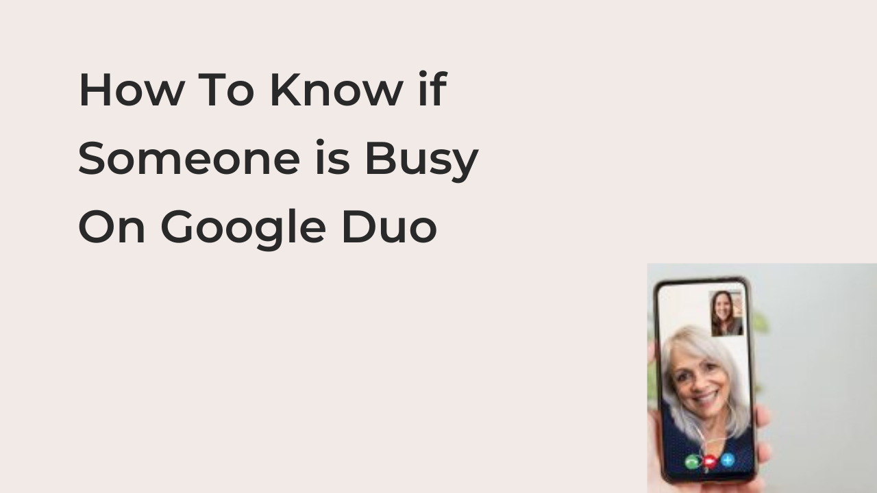 How To Know if Someone is Busy On Google Duo 