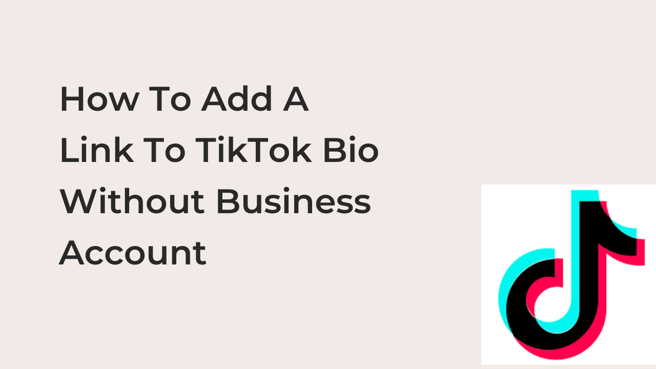 How To Add A Link To TikTok Bio Without Business Account 