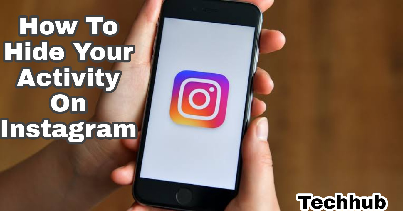 How To Hide Your Activity On Instagram
