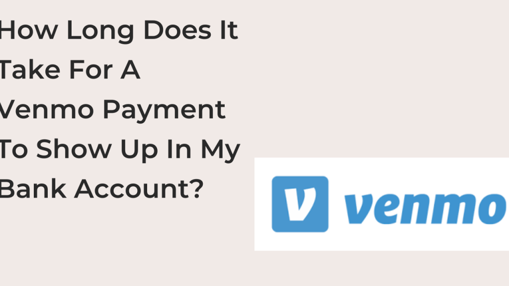 how-long-does-it-take-for-a-venmo-payment-to-show-up-in-my-bank-account