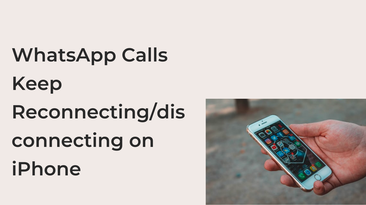WhatsApp Calls Keep Reconnecting/disconnecting on iPhone