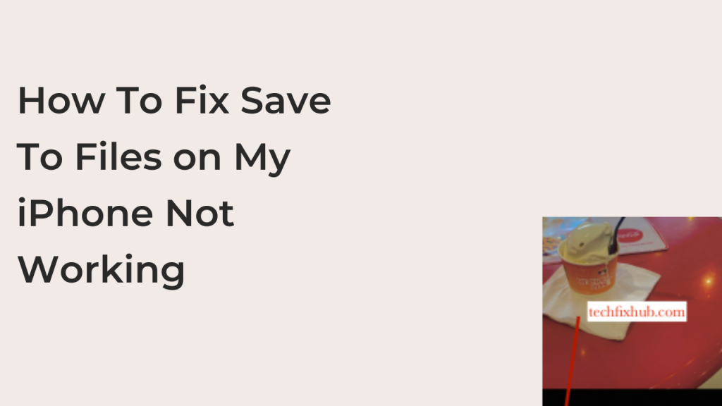 how-to-fix-save-to-files-on-my-iphone-not-working-techfixhub