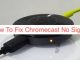 How To Fix Chromecast No Signal