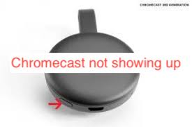 Chromecast not showing up