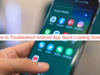 How to Troubleshoot Android App Stuck Loading Screen