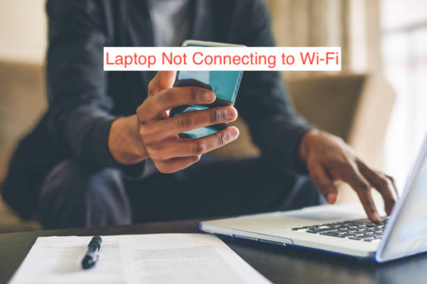 Laptop Not Connecting to Wi-Fi