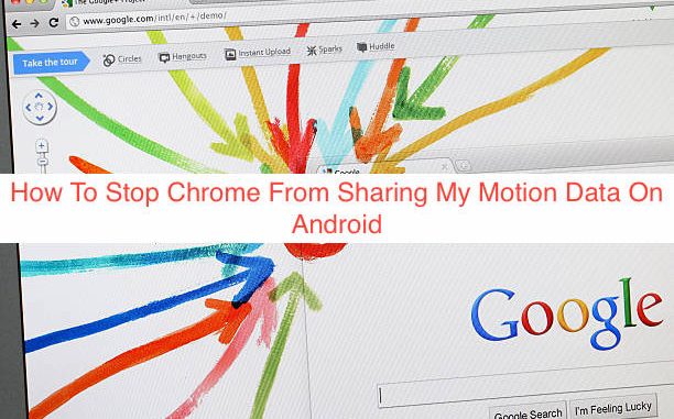 How To Stop Chrome From Sharing My Motion Data On Android