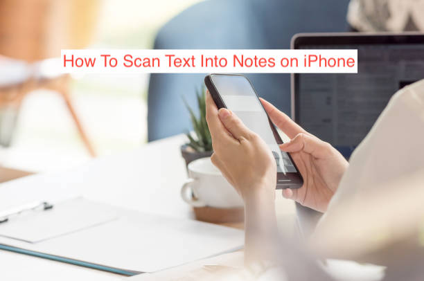 How To Scan Text Into Notes on iPhone