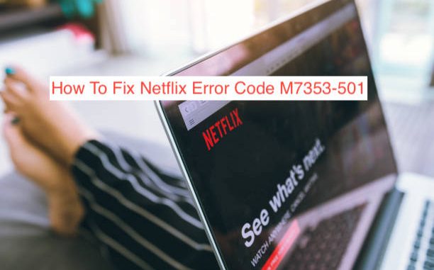Netflix Error Code M7353-501