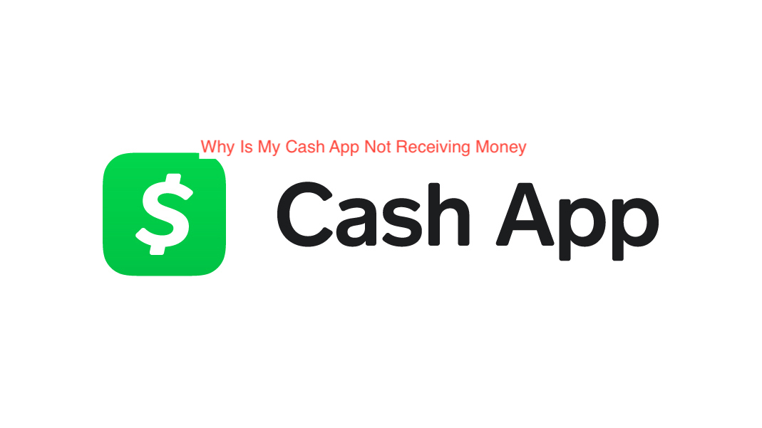 Why Is My Cash App Not Receiving Money 
