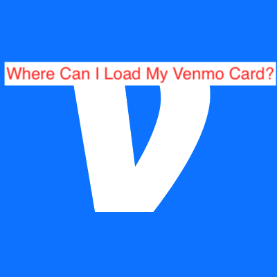 Where Can I Load My Venmo Card?