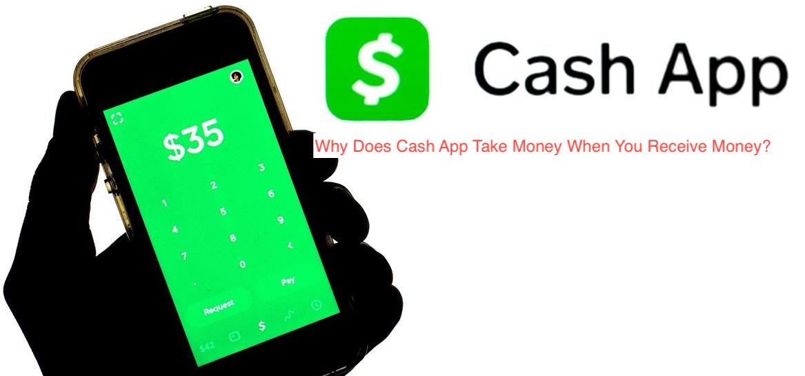 Why Does Cash App Take Money When You Receive Money?