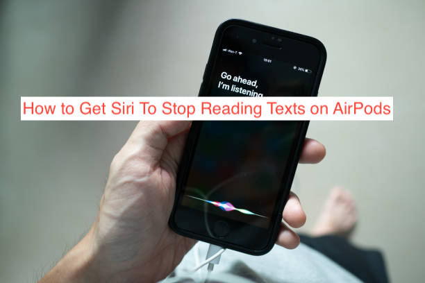How to Get Siri To Stop Reading Texts on AirPods