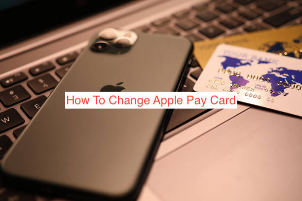 How To Change Apple Pay Card