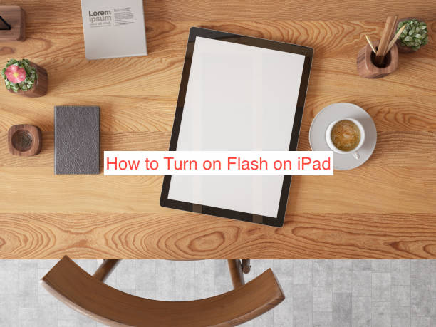 How to Turn on Flash on iPad