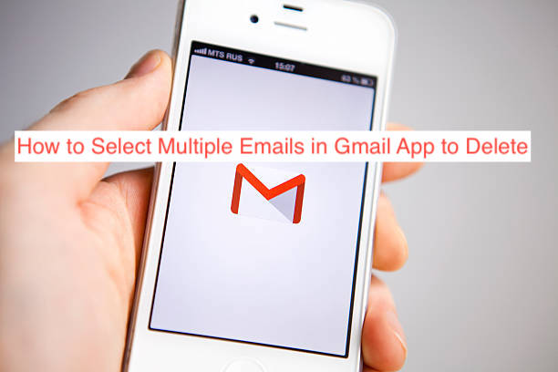 How to Select Multiple Emails in Gmail App to Delete