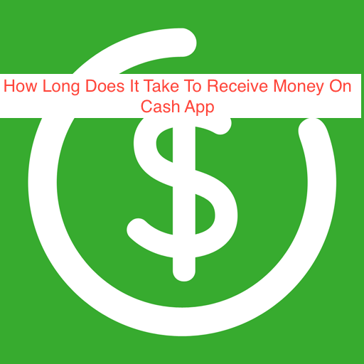 How Long Does It Take To Receive Money On Cash App