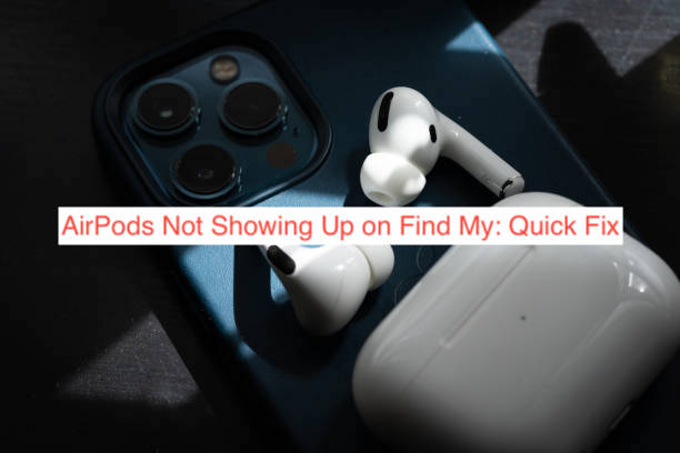 AirPods Not Showing Up on Find My