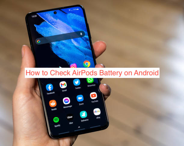 How to Check AirPods Battery on Android
