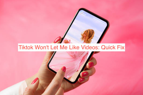 TikTok Won't Let Me Like Videos