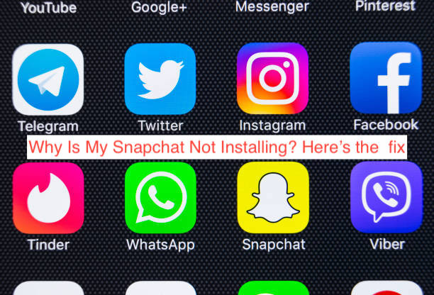 Why Is My Snapchat Not Installing