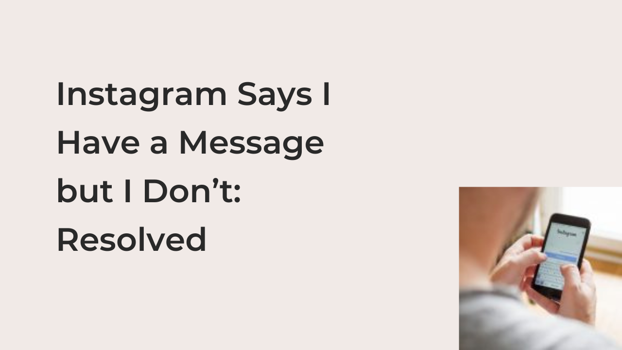 Instagram Says I Have a Message but I Don’t