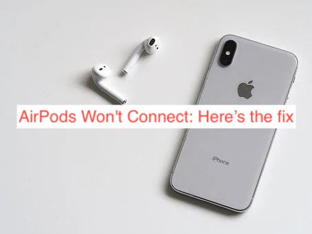AirPods Won't Connect