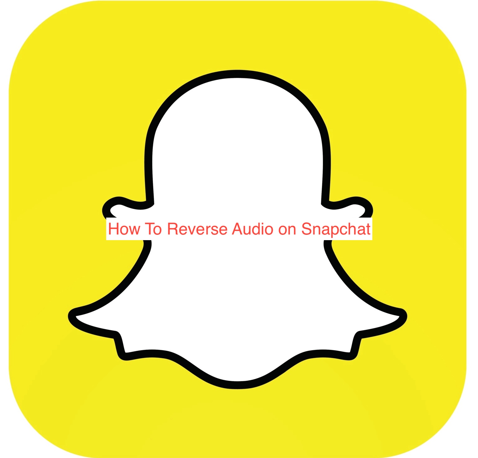 How To Reverse Audio on Snapchat