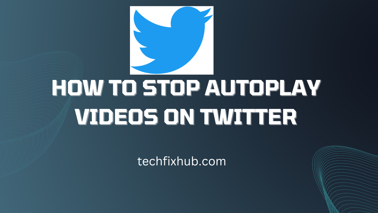 How To Stop Autoplay Videos on Twitter