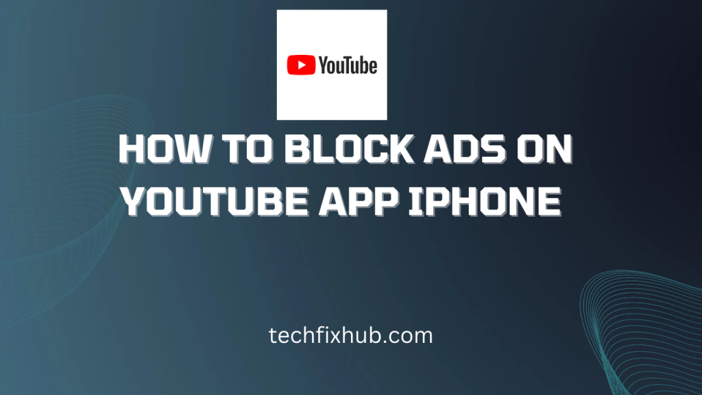 how-to-block-ads-on-youtube-app-iphone-techfixhub