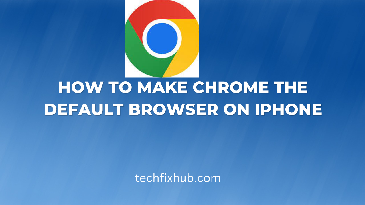 How To Make Chrome The Default Browser on iPhone