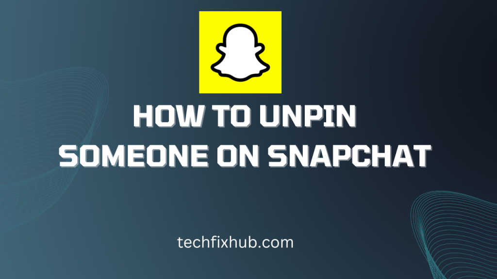 how-to-unpin-someone-on-snapchat-techfixhub