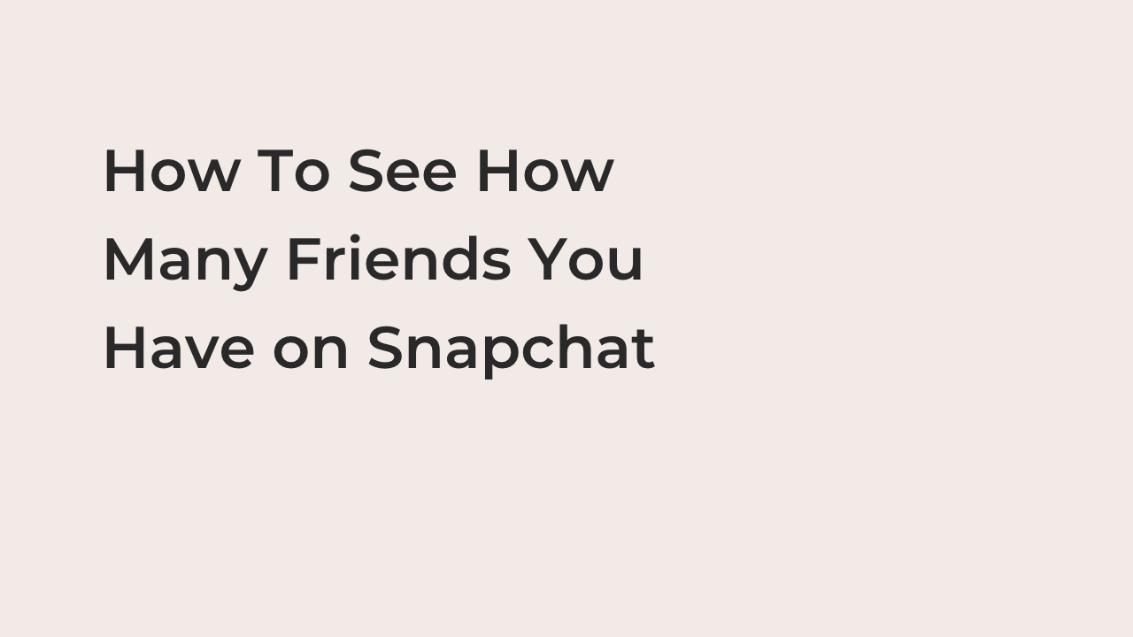 How To Know If Someone Deleted You On Snapchat