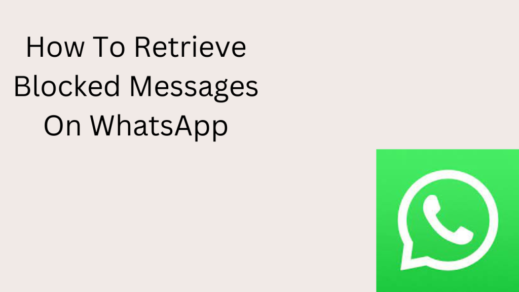 how-to-retrieve-blocked-messages-on-whatsapp-techfixhub