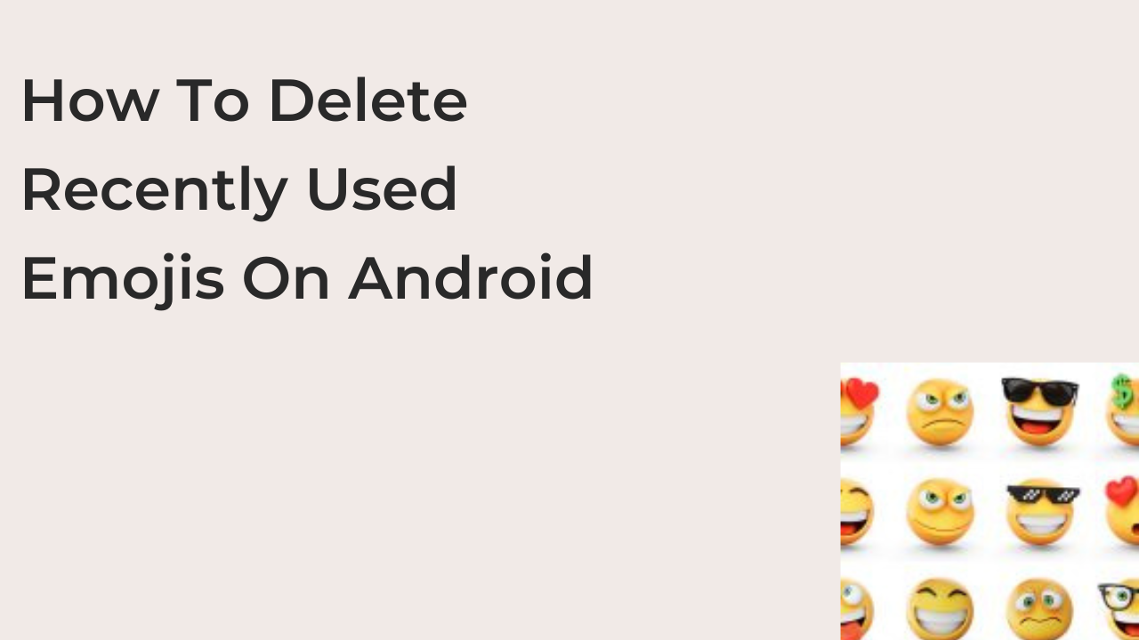 How To Delete Recently Used Emojis On Android