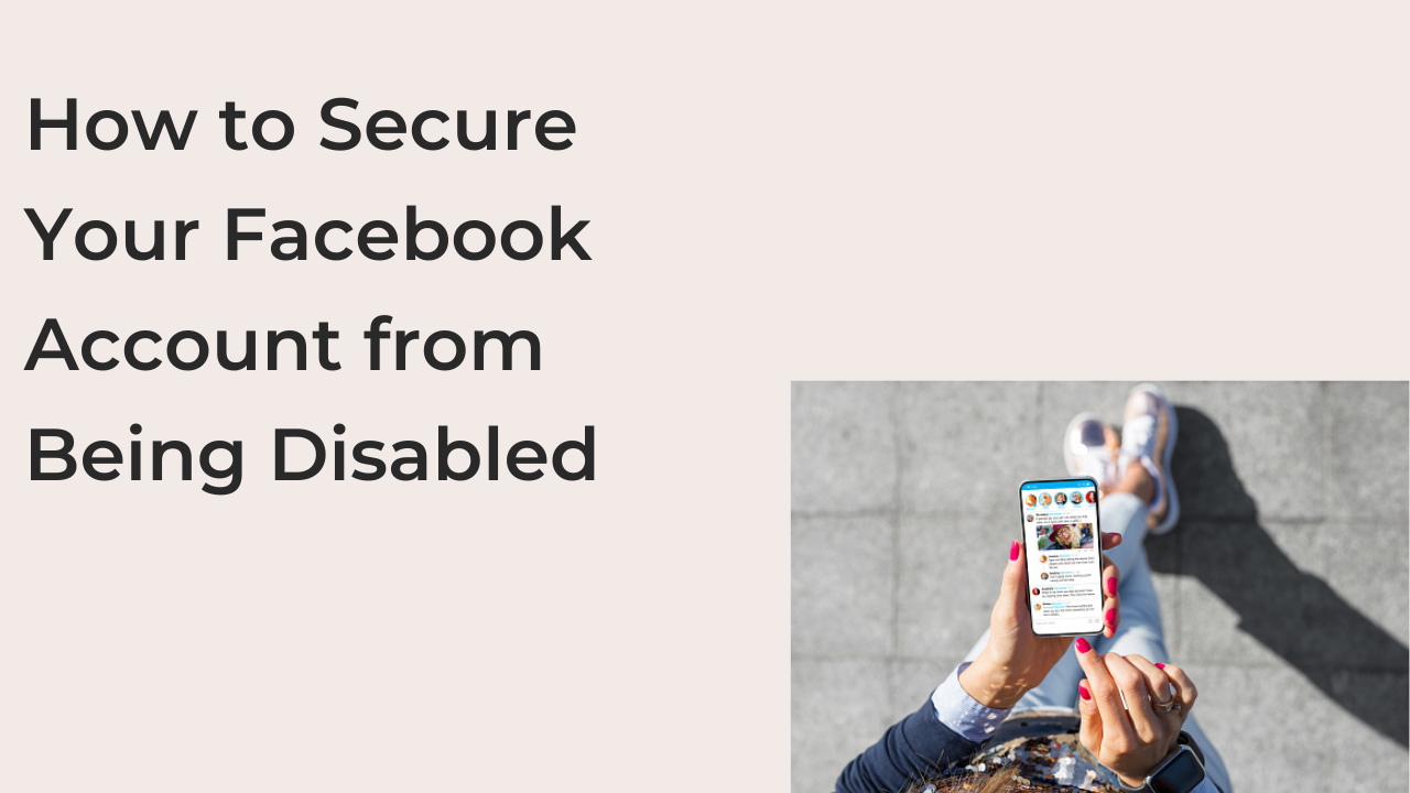 How to Secure Your Facebook Account from Being Disabled