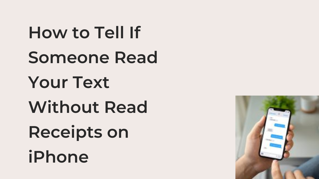 how-to-tell-if-someone-read-your-text-without-read-receipts-on-iphone