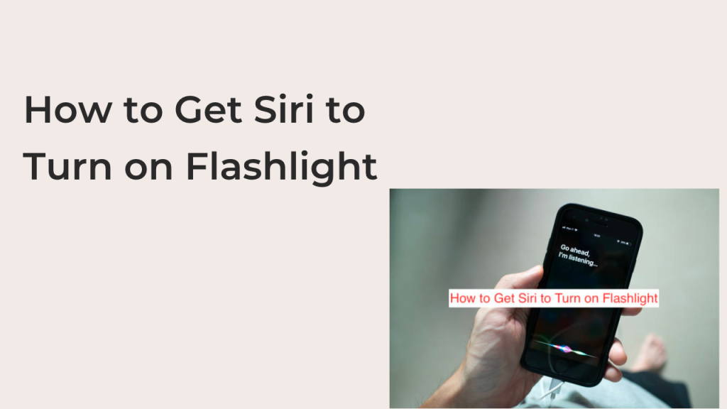 How to Get Siri to Turn on Flashlight Techfixhub