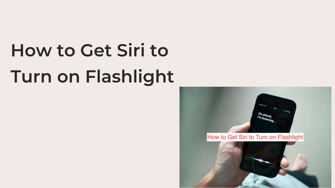 How to Get Siri to Turn on Flashlight