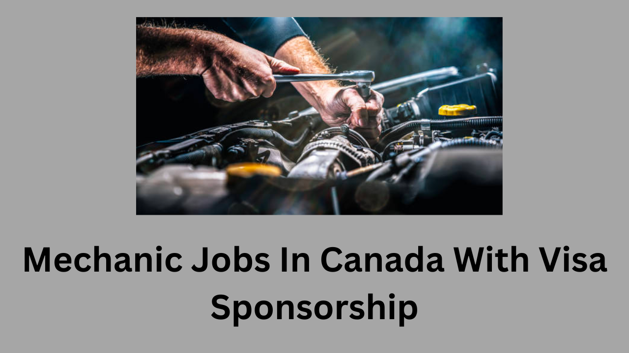 Mechanic Jobs In Canada With Visa Sponsorship